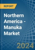 Northern America - Manuka - Market Analysis, Forecast, Size, Trends and Insights- Product Image