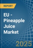 EU - Pineapple Juice - Market Analysis, Forecast, Size, Trends and Insights- Product Image