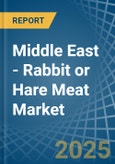Middle East - Rabbit or Hare Meat - Market Analysis, Forecast, Size, Trends and Insights- Product Image