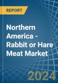 Northern America - Rabbit or Hare Meat - Market Analysis, Forecast, Size, Trends and Insights- Product Image