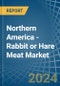 Northern America - Rabbit or Hare Meat - Market Analysis, Forecast, Size, Trends and Insights - Product Thumbnail Image