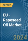 EU - Rapeseed Oil - Market Analysis, Forecast, Size, Trends and Insights- Product Image