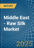 Middle East - Raw Silk (Not Thrown) - Market Analysis, Forecast, Size, Trends and Insights- Product Image