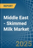 Middle East - Skimmed Milk - Market Analysis, Forecast, Size, Trends and Insights- Product Image