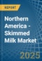 Northern America - Skimmed Milk - Market Analysis, Forecast, Size, Trends and Insights - Product Image