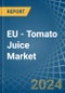 EU - Tomato Juice - Market Analysis, Forecast, Size, Trends and Insights - Product Image