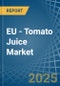 EU - Tomato Juice - Market Analysis, Forecast, Size, Trends and Insights - Product Image