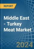 Middle East - Turkey Meat - Market Analysis, Forecast, Size, Trends and Insights- Product Image