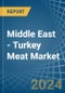 Middle East - Turkey Meat - Market Analysis, Forecast, Size, Trends and Insights - Product Image