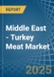 Middle East - Turkey Meat - Market Analysis, Forecast, Size, Trends and Insights - Product Image