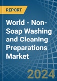 World - Non-Soap Washing and Cleaning Preparations - Market Analysis, Forecast, Size, Trends and Insights- Product Image