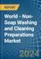 World - Non-Soap Washing and Cleaning Preparations - Market Analysis, Forecast, Size, Trends and Insights - Product Thumbnail Image