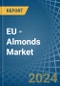 EU - Almonds - Market Analysis, Forecast, Size, Trends and Insights - Product Image