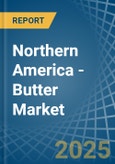 Northern America - Butter - Market Analysis, Forecast, Size, Trends and Insights- Product Image