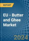EU - Butter and Ghee - Market Analysis, Forecast, Size, Trends and Insights- Product Image