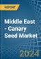 Middle East - Canary Seed - Market Analysis, Forecast, Size, Trends and Insights - Product Thumbnail Image