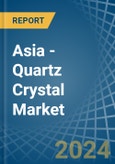 Asia - Quartz Crystal (Natural) - Market Analysis, Forecast, Size, Trends and Insights- Product Image