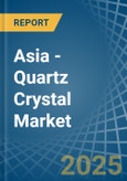 Asia - Quartz Crystal (Natural) - Market Analysis, Forecast, Size, Trends and Insights- Product Image