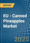 EU - Canned Pineapples - Market Analysis, Forecast, Size, Trends and Insights- Product Image