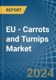 EU - Carrots and Turnips - Market Analysis, Forecast, Size, Trends and Insights- Product Image
