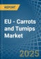 EU - Carrots and Turnips - Market Analysis, Forecast, Size, Trends and Insights - Product Thumbnail Image