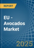 EU - Avocados - Market Analysis, Forecast, Size, Trends and Insights- Product Image