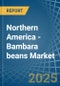 Northern America - Bambara beans - Market Analysis, Forecast, Size, Trends and Insights - Product Thumbnail Image