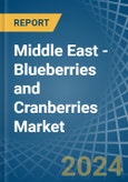 Middle East - Blueberries and Cranberries - Market Analysis, Forecast, Size, Trends and Insights- Product Image