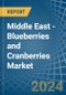 Middle East - Blueberries and Cranberries - Market Analysis, Forecast, Size, Trends and Insights - Product Image