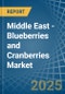 Middle East - Blueberries and Cranberries - Market Analysis, Forecast, Size, Trends and Insights - Product Image