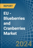EU - Blueberries and Cranberries - Market Analysis, Forecast, Size, Trends and Insights- Product Image