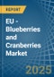 EU - Blueberries and Cranberries - Market Analysis, Forecast, Size, Trends and Insights - Product Image