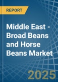 Middle East - Broad Beans and Horse Beans (Dry) - Market Analysis, Forecast, Size, Trends and Insights- Product Image