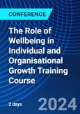 The Role of Wellbeing in Individual and Organisational Growth Training Course (ONLINE EVENT: November 17, 2024)- Product Image