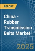 China - Rubber Transmission Belts - Market Analysis, Forecast, Size, Trends and Insights- Product Image