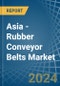 Asia - Rubber Conveyor Belts - Market Analysis, Forecast, Size, Trends and Insights - Product Image