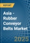 Asia - Rubber Conveyor Belts - Market Analysis, Forecast, Size, Trends and Insights - Product Image