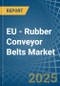 EU - Rubber Conveyor Belts - Market Analysis, Forecast, Size, Trends and Insights - Product Thumbnail Image