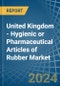 United Kingdom - Hygienic or Pharmaceutical Articles of Rubber - Market Analysis, Forecast, Size, Trends and Insights - Product Thumbnail Image