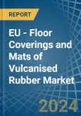 EU - Floor Coverings and Mats of Vulcanised Rubber - Market Analysis, Forecast, Size, Trends and Insights- Product Image