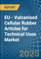 EU - Vulcanised Cellular Rubber Articles for Technical Uses - Market Analysis, forecast, Size, Trends and Insights - Product Image