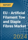 EU - Artificial Filament Tow and Staple Fibres - Market Analysis, Forecast, Size, Trends and Insights- Product Image