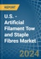 U.S. - Artificial Filament Tow and Staple Fibres - Market Analysis, Forecast, Size, Trends and Insights - Product Thumbnail Image