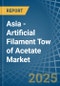 Asia - Artificial Filament Tow of Acetate - Market Analysis, Forecast, Size, Trends and Insights - Product Thumbnail Image