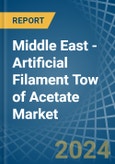 Middle East - Artificial Filament Tow of Acetate - Market Analysis, Forecast, Size, Trends and Insights- Product Image