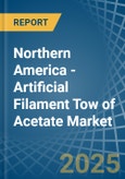 Northern America - Artificial Filament Tow of Acetate - Market Analysis, Forecast, Size, Trends and Insights- Product Image