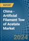 China - Artificial Filament Tow of Acetate - Market Analysis, Forecast, Size, Trends and Insights - Product Thumbnail Image