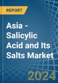 Asia - Salicylic Acid and Its Salts - Market Analysis, Forecast, Size, Trends and Insights- Product Image