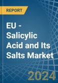 EU - Salicylic Acid and Its Salts - Market Analysis, Forecast, Size, Trends and Insights- Product Image