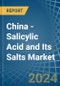 China - Salicylic Acid and Its Salts - Market Analysis, Forecast, Size, Trends and Insights - Product Image